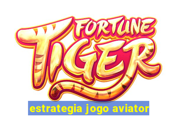 estrategia jogo aviator